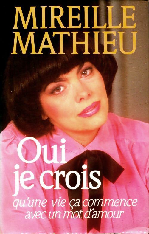 Oui, je crois - Mireille Mathieu -  France Loisirs GF - Livre