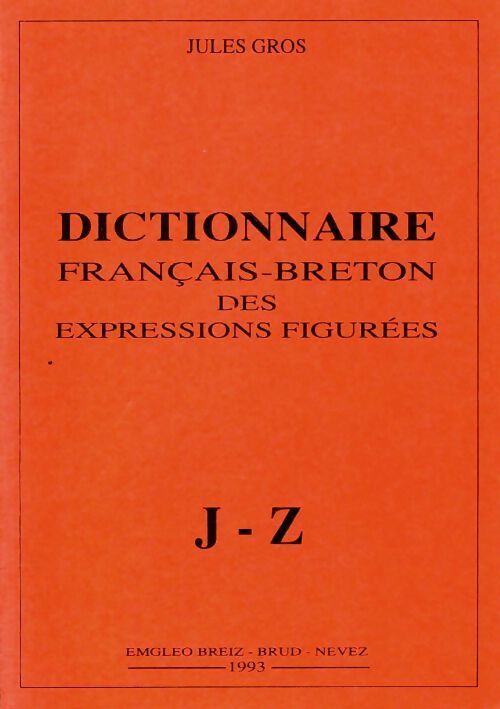 Dictionnaire français-breton des expressions figurées Tome II : De J à Z - Jules Gros -  Brud Nevez GF - Livre