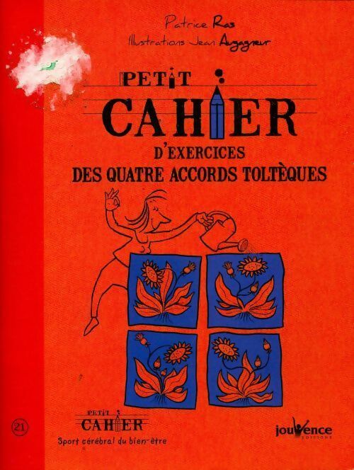 Petit cahier d'exercices des quatre accords toltèques - Patrice Ras -  Petit cahier - Livre