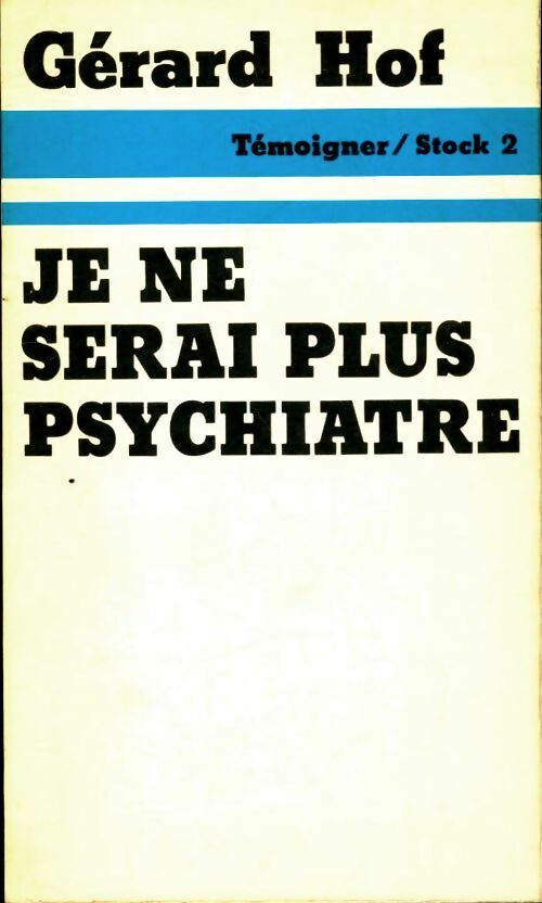 Je ne serai plus psychiatre - Gérard Hof -  Stock/2 - Livre