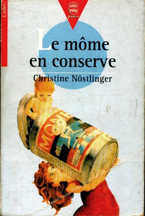 Le môme en conserve - Christine Nöstlinger -  Le Livre de Poche jeunesse - Livre