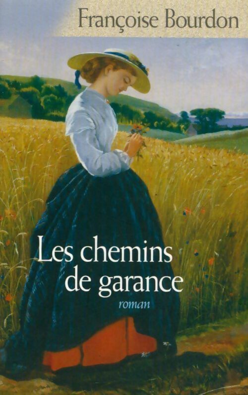 Les chemins de garance - Françoise Bourdon -  Romans régionaux - Livre
