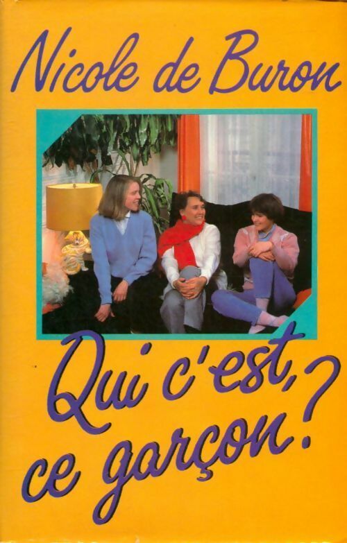 Qui c'est, ce garçon ? - Nicole De Buron -  France Loisirs GF - Livre