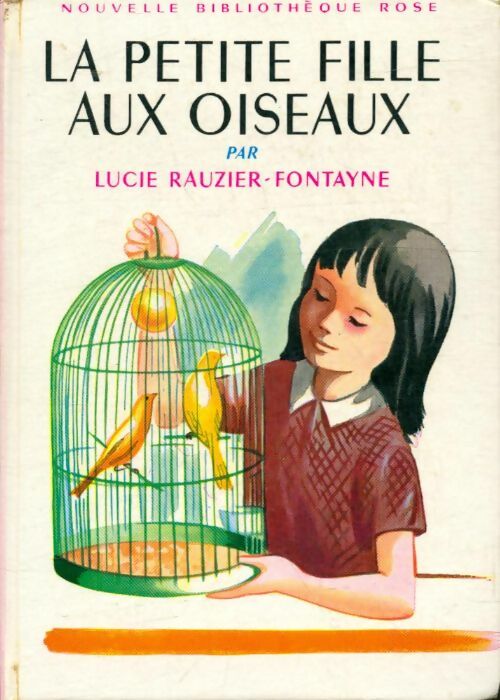 La petite fille aux oiseaux - Lucie Rauzier-Fontayne -  Bibliothèque rose (2ème série - Nouvelle Bibliothèque Rose) - Livre