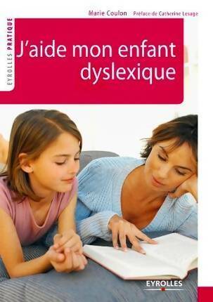 J'aide mon enfant dyslexique - Marie Coulon -  Eyrolles Pratique - Livre