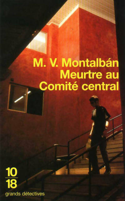 Meurtre au comité central - Manuel Vàzquez Mantalbàn -  10-18 - Livre