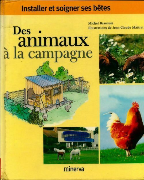 Des animaux à la campagne - Michel Beauvais -  Installer et soigner les bêtes - Livre