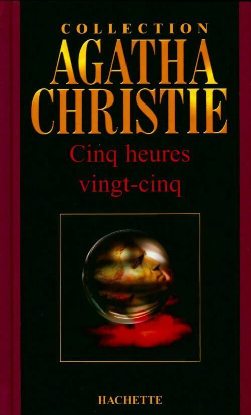 Cinq heures vingt-cinq - Agatha Christie -  Agatha Christie - Livre
