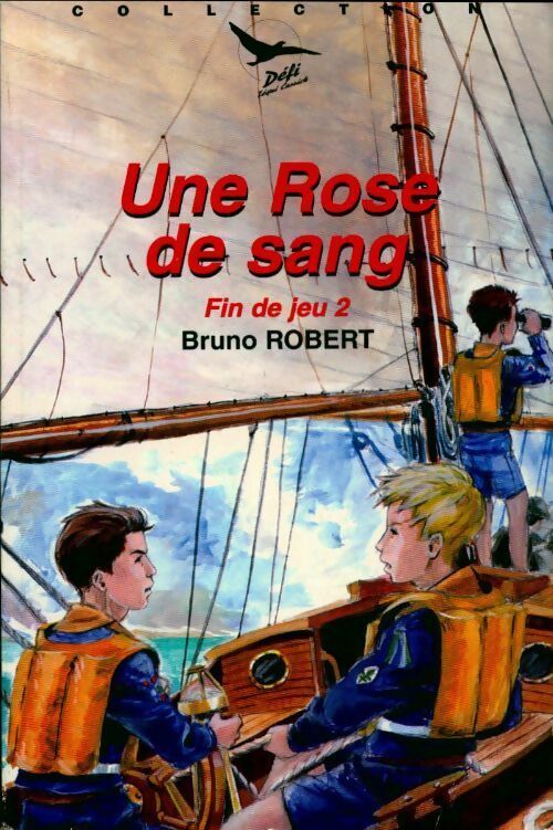 Une rose de sang. Fin de jeu - Bruno Robert -  Défi - Livre