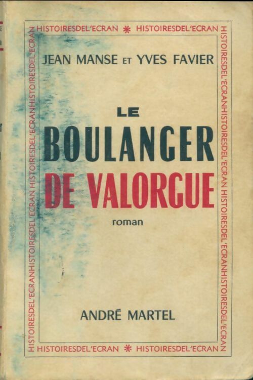 Le boulanger de Valorgue - Jean Favier ; Jean Manse -  Histoires de l'écran - Livre