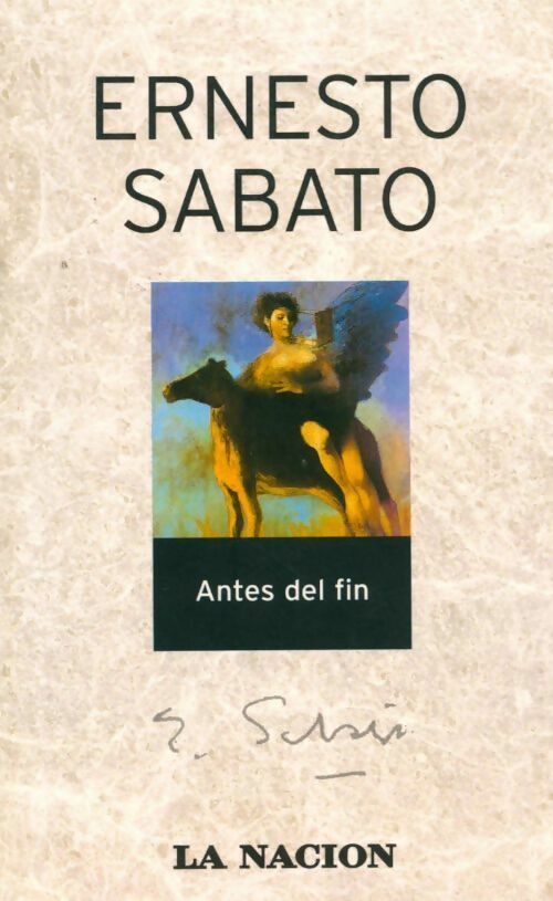 Antes del fin - Ernesto Sabato -  La nacion GF - Livre