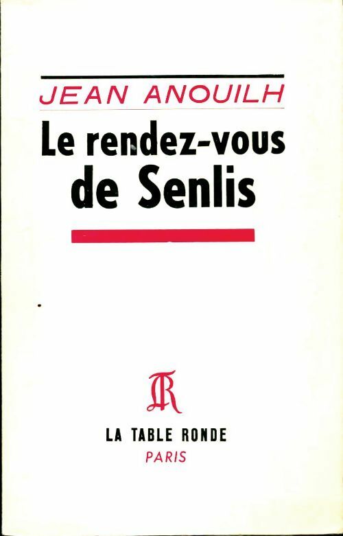 Le rendez vous de Senlis - Jean Anouilh -  Poche Table Ronde - Livre