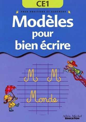 Modèles pour bien écrire pour droitiers et gauchers CE1 - Danièle Dumont -  Albin Michel Education - Livre