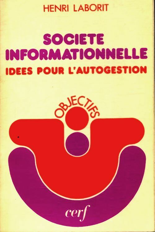 Société informationnelle. Idées pour l'autogestion - Henri Laborit -  Objectifs - Livre