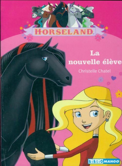 Horseland : La nouvelle élève - Christelle Chatel -  Biblio Mango - Livre