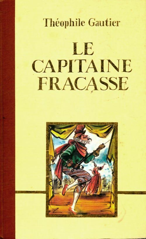 Le capitaine Fracasse - Théophile Gautier -  Les cent un chefs-d'oeuvre du génie humain - Livre