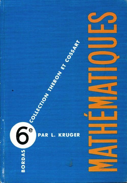 Mathématiques 6e - L Kruger -  Cossart et Théron - Livre