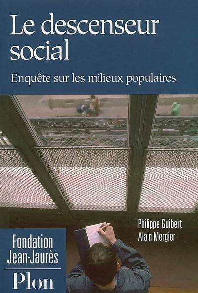 Le descenseur socia. Enquête sur les milieux populaires - Philippe Guibert -  Plon GF - Livre
