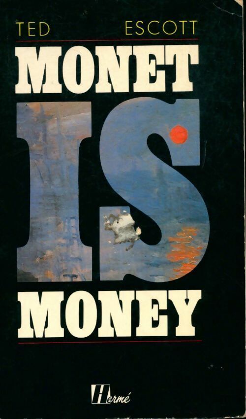 Monet is money - Ted Escott -  Hermé GF - Livre