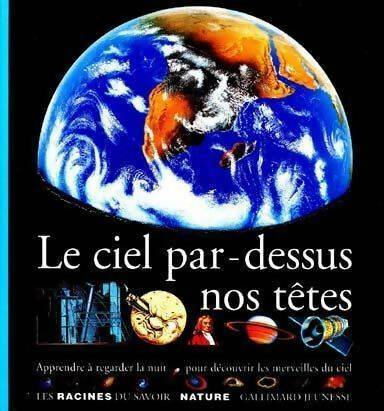 Le ciel par-dessus nos têtes - Collectif -  Les racines du savoir - Livre