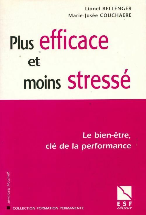 Plus efficace et moins stressé. Le bien-être clé de la performance - Marie-José Couchaère -  Formation permanente - Livre