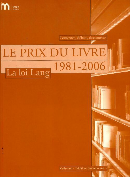 Le prix du livre. La loi Lang 1981-2006 - Collectif -  l'edition contemporaine - Livre