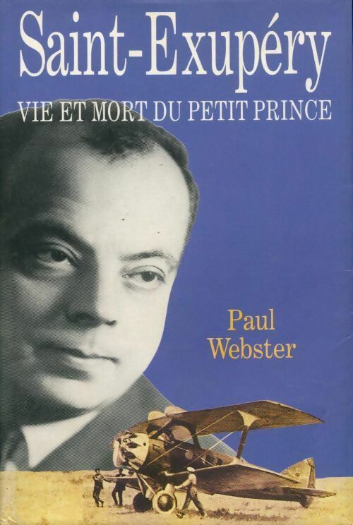 Saint Exupéry, vie et mort du Petit Prince - Paul Webster -  France Loisirs GF - Livre