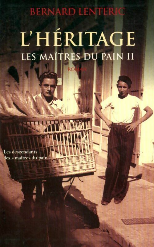 Les maîtres du pain Tome II : L'héritage - Bernard Lenteric -  Seine GF - Livre