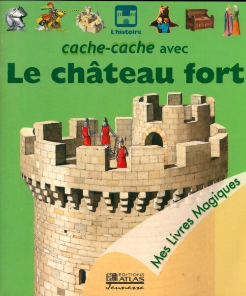 Cache-cache avec le château fort - Claude Millet -  Mes livres magiques - Livre