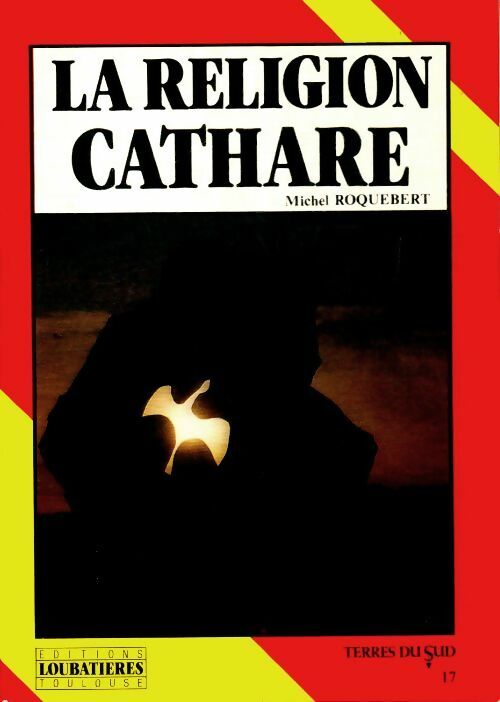 La religion cathare - Michel Roquebert -  Loubatières GF - Livre