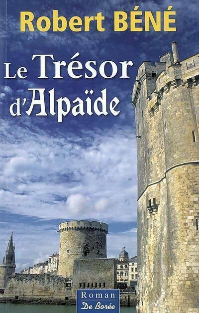 Le trésor d'AlpaÏde - Robert Béné -  Borée GF - Livre