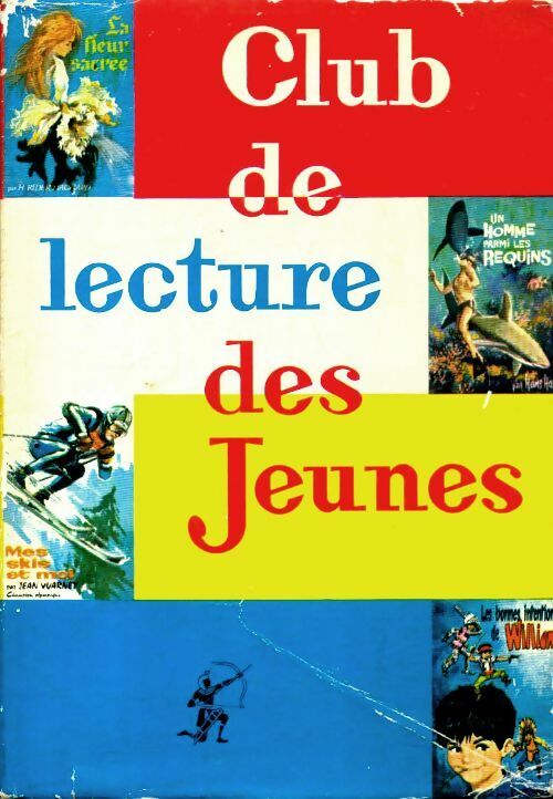 La fleur sacrée / Un homme parmi les requins / Mes skis et moi / Les bonnes intentions de William - Collectif -  Club de lecture des jeunes - Livre