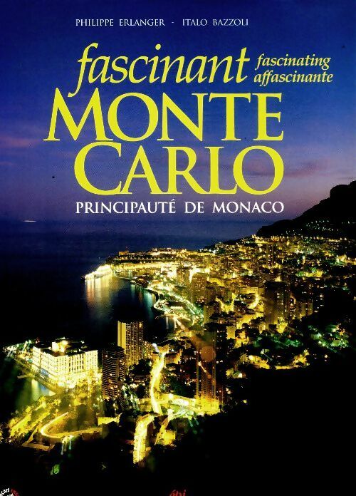 Fascinant Monte-Carlo principauté deMonaco - Philippe Erlanger -  Epi GF - Livre
