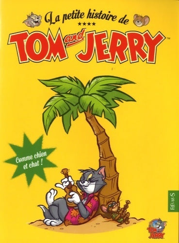 Comme chien et chat ! - Inconnu -  La petite histoire de Tom and Jerry - Livre