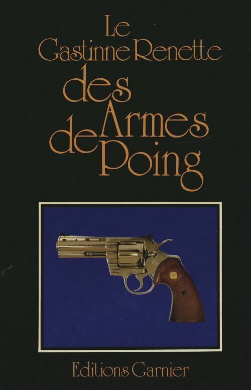 Le guide des armes de poing - Gastinne Renette -  Garnier GF - Livre