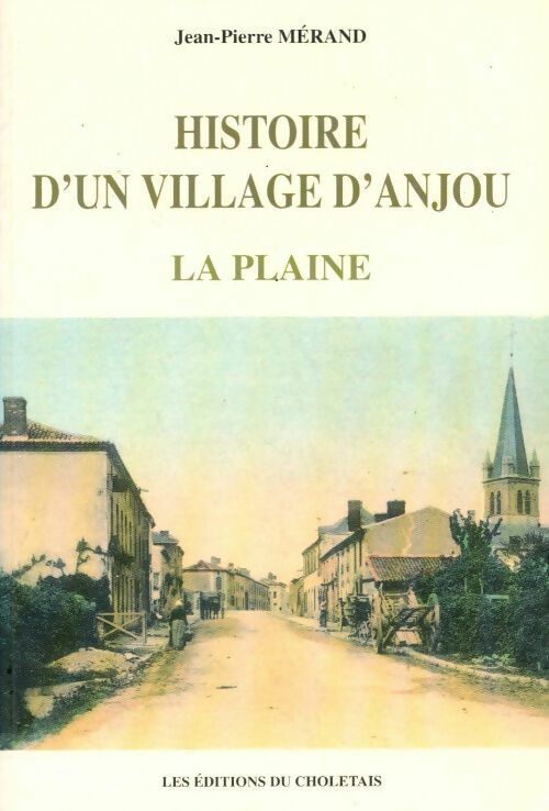 Histoire d'un village d'Anjou. La plaine - Jean-Pierre Mérand -  Choletais GF - Livre