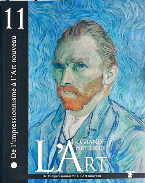 La grande histoire de l'art Tome XI : De l'impressionnisme à l'art nouveau - Collectif -  La grande histoire de l'art - Livre