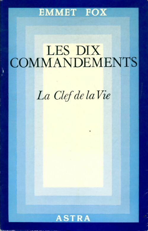 Les dix commandements. La clef de la vie - Emmet Fox -  Astra GF - Livre