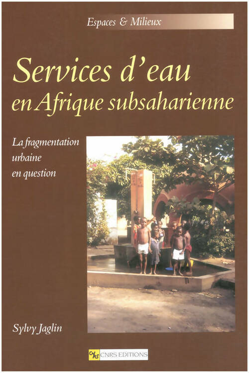 Services d'eau en Afrique subsaharienne - Sylvy Jaglin -  espaces et milieux - Livre