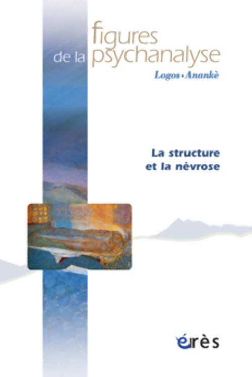 Figures de la psychanalyse n°12 : La structure et la névrose - Collectif -  Figures de la psychanalyse - Livre