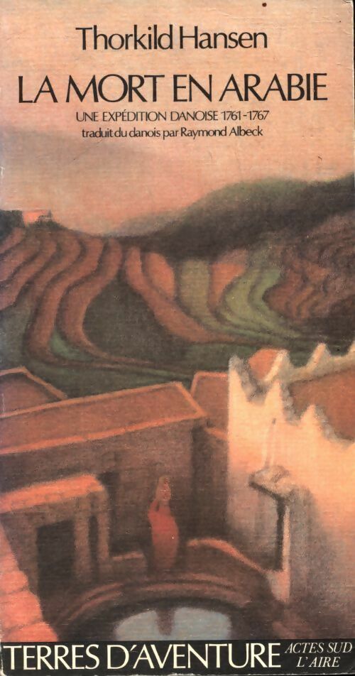 La mort en Arabie. Une expédition danoise 1761-1767 - Thorkild Hansen -  Terres d'aventure - Livre