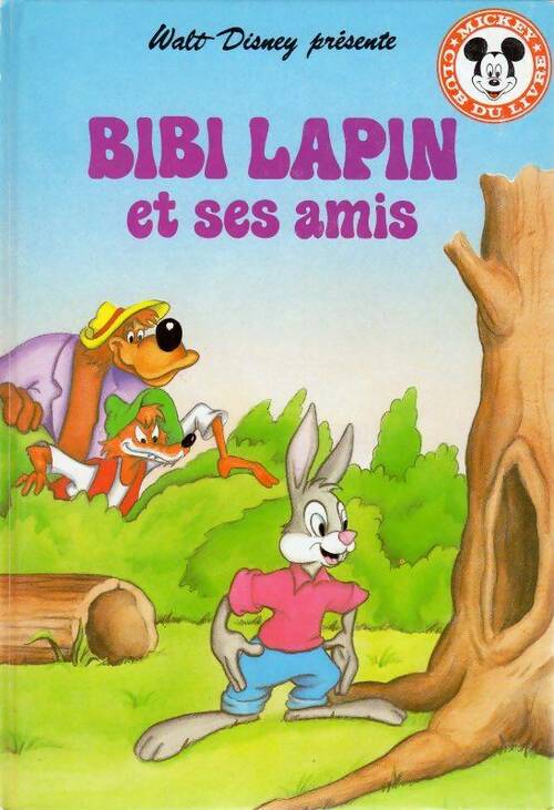 Bibi lapin et ses amis - Walt Disney ; Disney -  Club du livre Mickey - Livre