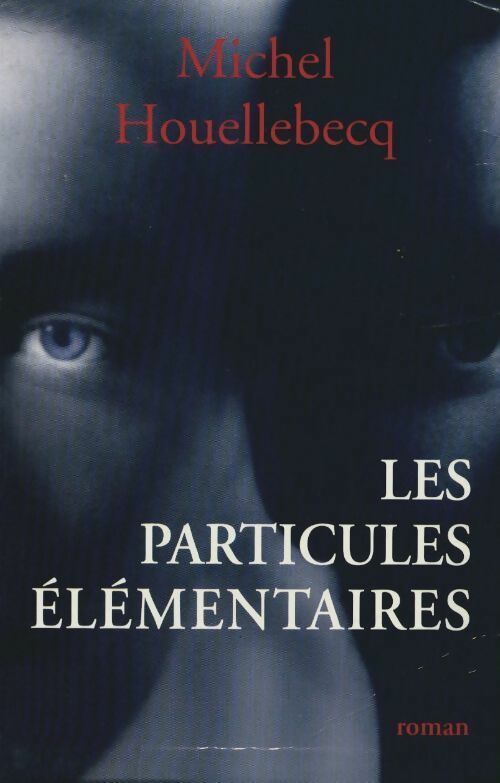 Les particules élémentaires - Michel Houellebecq -  Le Grand Livre du Mois GF - Livre