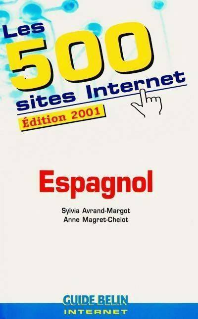 Les 500 sites internet espagnol 2001 - Sylvia Avrand-Margot -  Guide Belin - Livre