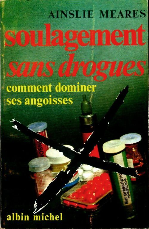 Soulagement sans drogues. Comment dominer ses angoisses ? - Ainslie Meares -  Albin Michel poches divers - Livre