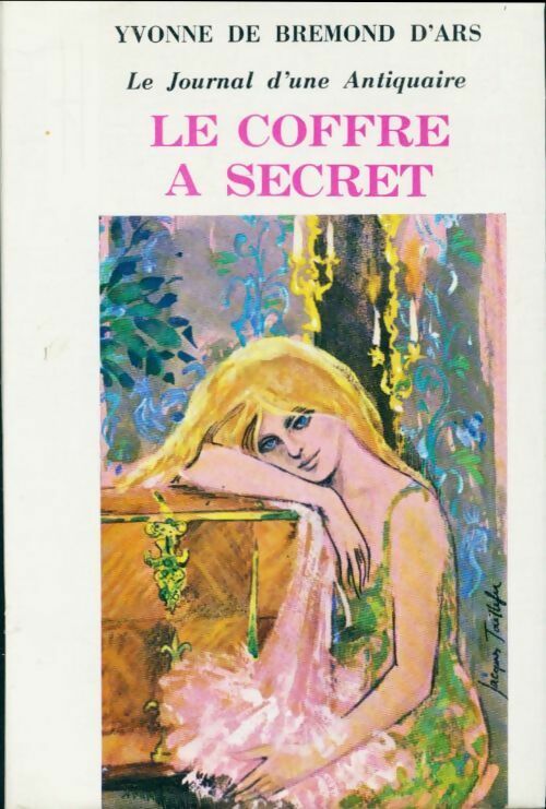 Le Journal d'une antiquaire : Le coffre à secret - Yvonne De Bremond d'Ars -  Le journal d'une antiquaire - Livre