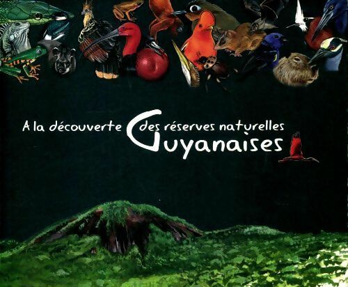 A la découverte des réserves naturelles guyanaises - Collectif -  Office national des forêts - Livre