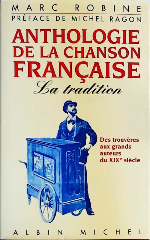 Anthologie de la chanson française - Marc Robine -  Albin Michel GF - Livre