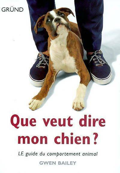 Que veut dire mon chien ? - Gwen Bailey -  Grund GF - Livre