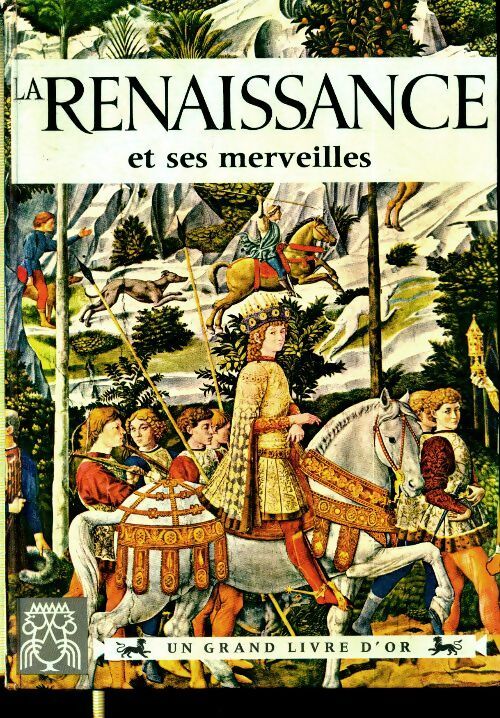 La Renaissance et ses merveilles - Yvonne Girault -  Deux coqs d'or GF - Livre